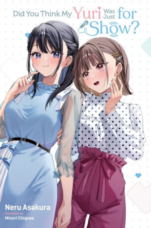 Did You Think My Yuri Was Just for Show? - Jenny McKeon, Neru Asakura