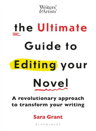 The Ultimate Guide to Editing Your Novel - Sara Grant