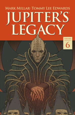 Jupiter's Legacy Volume 6: Finale - Mark Millar, Tommy Lee Edwards