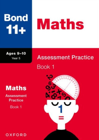 Bond 11+ Maths Assessment Practice Papers 9-10 Years Book 1 for GL Assessment & other 11 plus exams - Bond 11+, Andrew Baines
