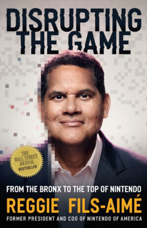 Disrupting the Game - Reggie Fils-Aime