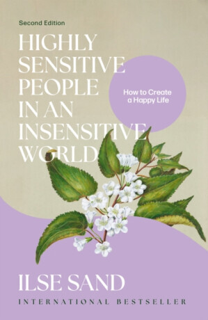 Highly Sensitive People in an Insensitive World, 2nd edition - Ilse Sand