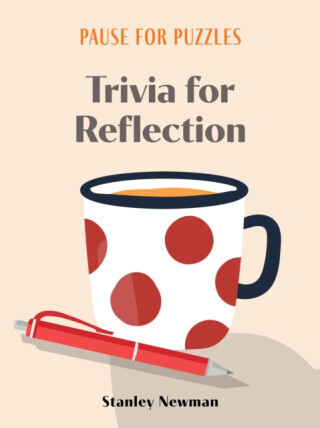 Pause for Puzzles: Trivia for Reflection - Stanley Newman