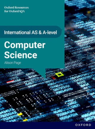 International AS & A Level Computer Science: OxfordAQA International A-level Computer Science (9645) - Alison Page