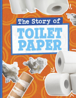 The Story of Toilet Paper - Gloria Koster