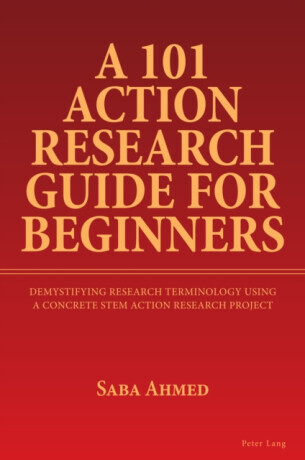 A 101 Action Research Guide for Beginners - Saba Ahmed