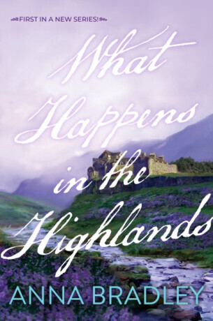 What Happens in the Highlands - Anna Bradley