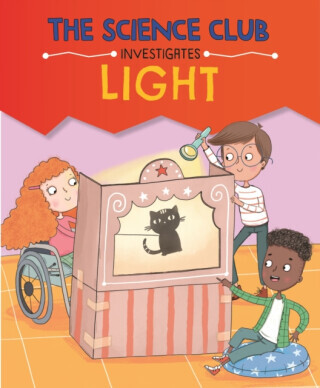 The Science Club Investigates: Light - Mary Auld