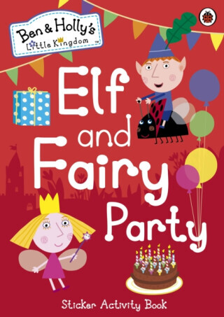 Ben and Holly's Little Kingdom: Elf and Fairy Party - Ben and Holly's Little Kingdom