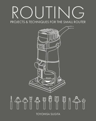 Routing - Projects & Techniques for the Small Router - Toyohisa Sugita