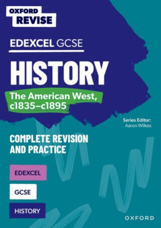 Oxford Revise: Edexcel GCSE History: The American West, c1835-c1895 Complete Revision and Practice - Ball James