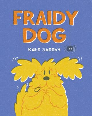 Fraidy Dog - Kate Sheehy