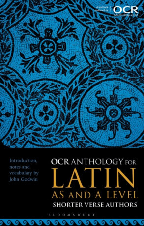 OCR Anthology for Latin AS and A Level Shorter Verse Authors - Dr John  Godwin