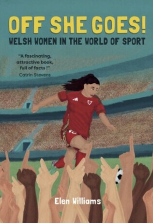 Off She Goes! Welsh Women in the World of Sport - Elen Williams