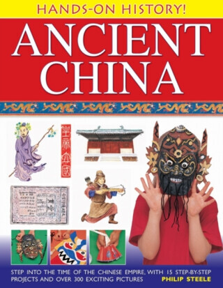 Hands on History: Ancient China - Philip Steele