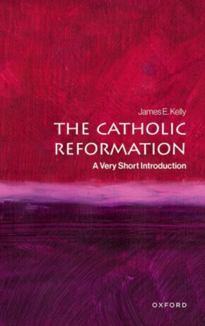 The Catholic Reformation - James E.  Kelly