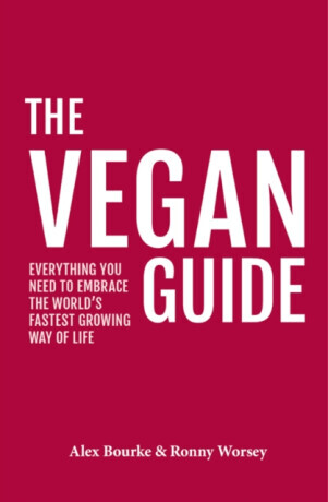 The Vegan Guide - Alex Bourke, Ronny Worsey