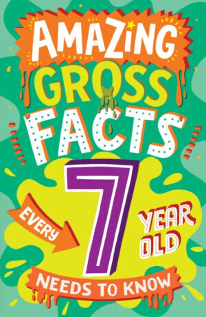 Amazing Gross Facts Every 7 Year Old Needs to Know - Rowlands Caroline