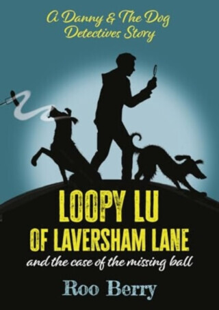 LOOPY LU of LAVERSHAM LANE - Roo Berry