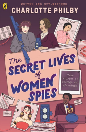 The Secret Lives of Women Spies - Charlotte Philby