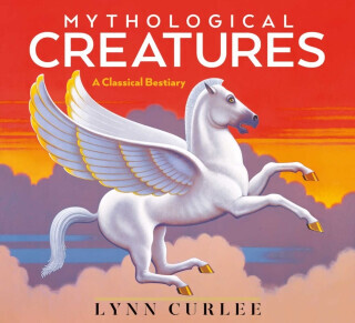 Mythological Creatures - Lynn Curlee