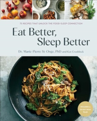 Eat Better, Sleep Better - Dr Marie-Pierre St-Onge, Kat Craddock