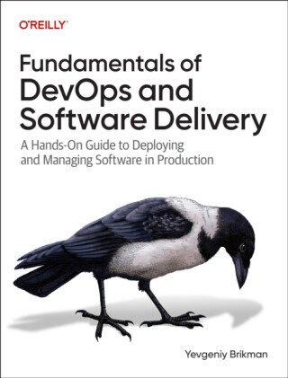 Fundamentals of DevOps and Software Delivery - Yevgeniy Brikman