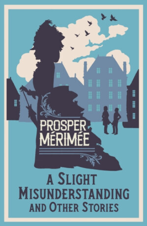 A Slight Misunderstanding and Other Stories - Prosper Mérimée