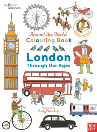British Museum: Around the World Colouring: London Through the Ages - Nosy Crow Ltd