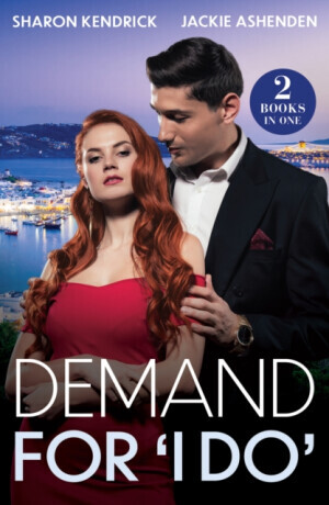 Demand For 'I Do' - Sharon Kendrick, Jackie Ashenden