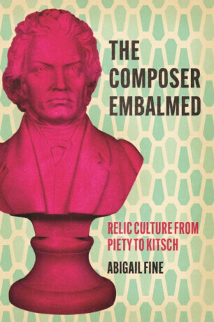 The Composer Embalmed - Abigail Fine