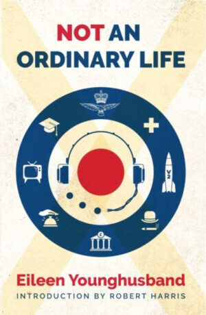 Not An Ordinary Life - Eileen Younghusband