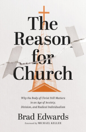 The Reason for Church - Brad Edwards