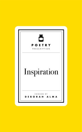 Poetry Prescription: Inspiration - Deborah Alma