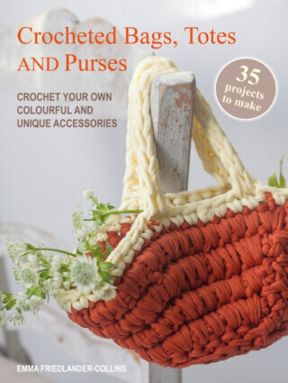 Crocheted Bags, Totes and Purses: 35 projects to make - Emma Friedlander-Collins