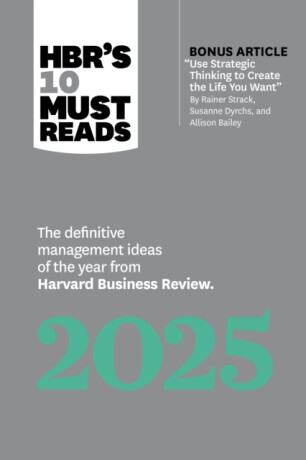 HBR's 10 Must Reads 2025 - Robert I. Sutton, Harvard Business Review, Huggy Rao, Ginni Rometty, Jamil Zaki