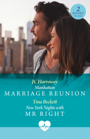 Manhattan Marriage Reunion / New York Nights With Mr Right - Tina Beckett, JC Harroway