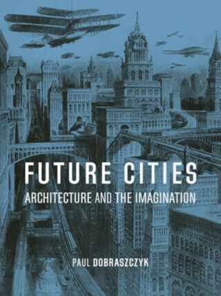 Future Cities - Paul Dobraszczyk