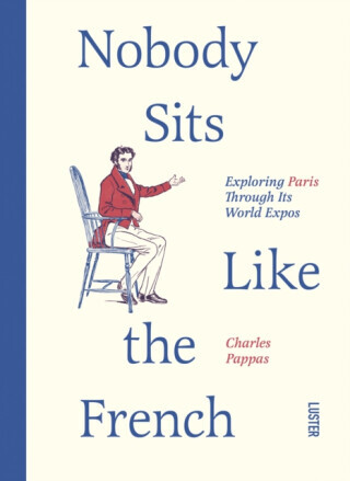 Nobody Sits Like the French - Charles Pappas