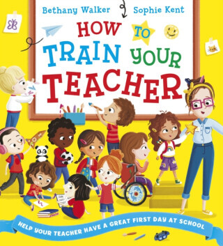 How To Train Your Teacher (PB) - Bethany Walker
