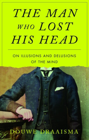 The Man Who Lost His Head - Draaisma Douwe