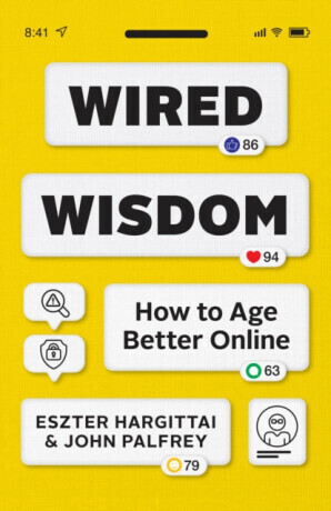 Wired Wisdom - Eszter Hargittai, John Palfrey