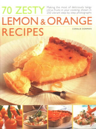70 Zesty Lemon & Orange Recipes - Coralie Dorman