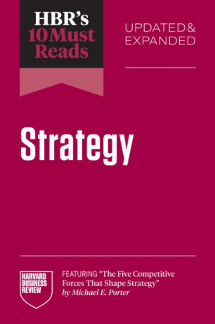 HBR's 10 Must Reads on Strategy, Updated and Expanded - Martin Roger L., Kim W.Chan, Harvard Business Review, Renee A. Mauborgne, Michael E. Porter