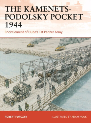 The Kamenets-Podolsky Pocket 1944 - Robert Forczyk