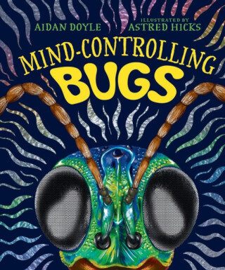 Mind-controlling Bugs - Aidan Doyle