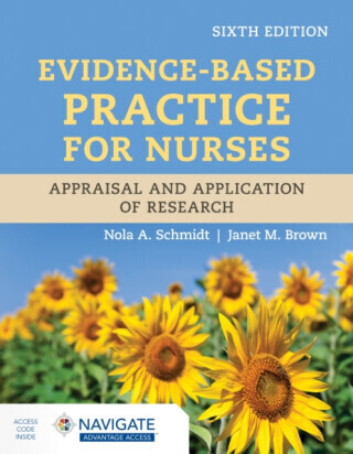 Evidence-Based Practice for Nurses: Appraisal and Application of Research - Janet M. Brown, Nola A. Schmidt