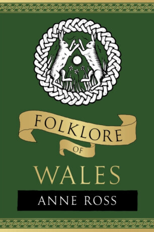 Folklore of Wales - Anne Ross