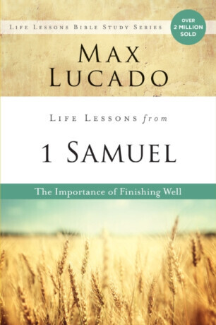 Life Lessons from 1 Samuel - Max Lucado