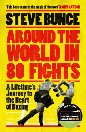 Around the World in 80 Fights - Steve Bunce